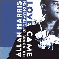 Allan Harris - Love Came: The Songs of Strayhorn lyrics