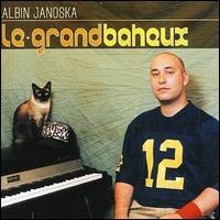 Albin Janoska - Le Grand Baheux lyrics