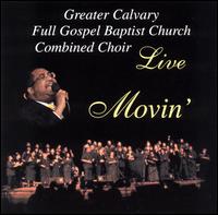 Greater Calvary Full Gospel Baptist - Movin' [live] lyrics