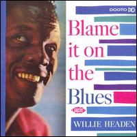 Willie Headen - Blame It on the Blues lyrics