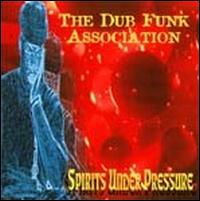 The Dub Funk Association - Spirits Under Pressure lyrics