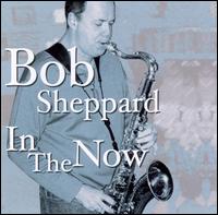 Bob Sheppard - In the Now lyrics