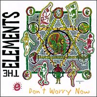 Elements - Don't Worry Now lyrics