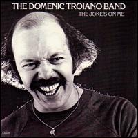 Domenic Troiano - The Joke's on Me lyrics