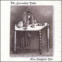 Ken Hatfield - Surrealist Table lyrics