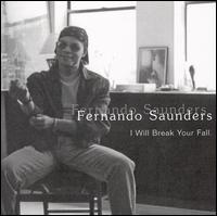 Fernando Saunders - I Will Break Your Fall lyrics