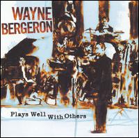 Wayne Bergeron - Plays Well with Others lyrics
