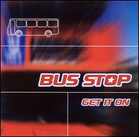Bus Stop - Get It On lyrics