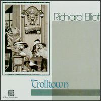 Richard Elliot - Trolltown lyrics