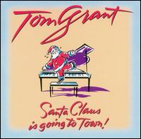 Tom Grant - Santa Claus Is Going To Town lyrics