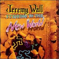 Jeremy Wall - Stepping to the New World lyrics