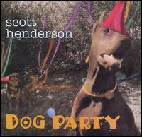 Scott Henderson - Dog Party lyrics