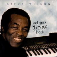 Steve Wilson - Get Your Groove Back lyrics