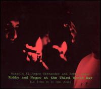 Horacio "El Negro" Hernndez - Robby and Negro at the Third World War (La Timba No Es Como Ayer) lyrics