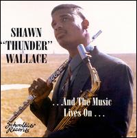 Shawn "Thunder" Wallace - ...And the Music Lives On lyrics