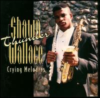 Shawn "Thunder" Wallace - Crying Melodies lyrics