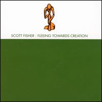 Scott Fisher - Fleeing Towards Creation lyrics