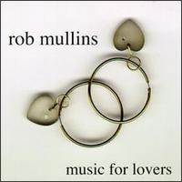 Rob Mullins - Music for Lovers lyrics