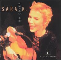 Sara K. - No Cover [live] lyrics