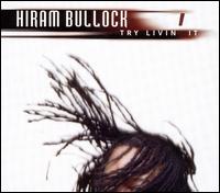 Hiram Bullock - Try Livin' It lyrics