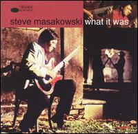 Steve Masakowski - What It Was lyrics
