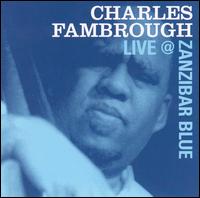 Charles Fambrough - Charles Fambrough Live at Zanzibar Blue lyrics