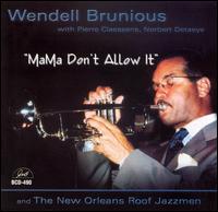 Wendell Brunious - Mama Don't Allow It lyrics