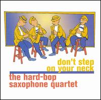 Hard-Bop Saxophone Quartet - Don't Step on Your Neck lyrics