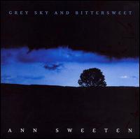 Ann Sweeten - Grey Sky and Bittersweet lyrics