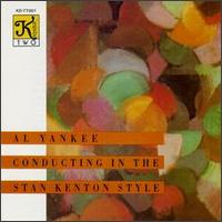 Al Yankee - Al Yankee & His Orchestra in the Stan Kenton ... lyrics