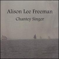 Alison Lee Freeman - Chantey Singer lyrics