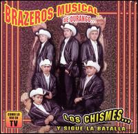 Brazeros Musical de Durango - Los Chismes... y Sigue la Batalla lyrics