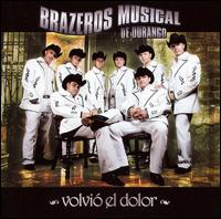 Brazeros Musical de Durango - Volvio el Dolor lyrics