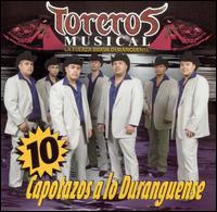 Toreros Musical - 10 Capotazos a lo Duranguense lyrics