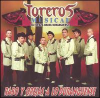 Toreros Musical - Rabo y Orejas a lo Duranguense lyrics
