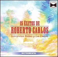Romeo y Los Dulces - 15 Exitos de Roberto Carlos lyrics