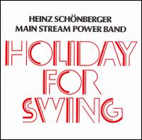 Heinz Schonberger Main Stream Power Band - Holiday for Swing lyrics