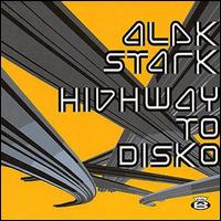 Alek Stark - Highway to Disko lyrics