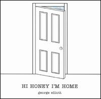 George Elliott - Hi Honey I'm Home lyrics