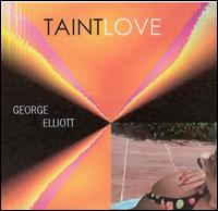 George Elliott - Taint Love lyrics