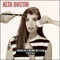 Alta Dustin - Shoulda Known Better lyrics