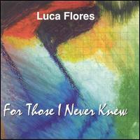 Luca Alex Flores - For Those I Never Knew lyrics
