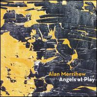 Alan Merrihew - Angels At Play lyrics