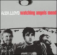 Alex Lloyd - Watching Angels Mend lyrics