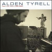 Alden Tyrell - Times Like These (1999-2006) lyrics