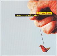 Brian Ales - Creature of Habit lyrics