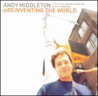 Andy Middleton - Reinventing the World lyrics