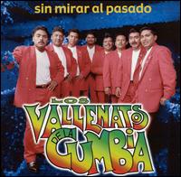 Los Vallenatos de la Cumbia - Sin Mirar Al Pasado lyrics
