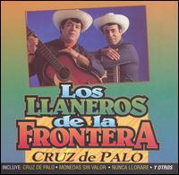 Los Llaneros de la Frontera - Cruz de Palo lyrics