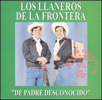 Los Llaneros de la Frontera - De Padre Desconocido lyrics